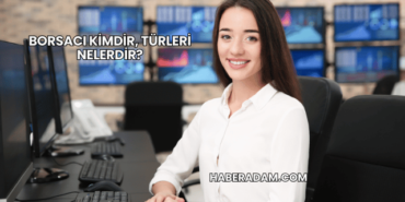 Borsacı Kimdir, Türleri Nelerdir?