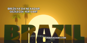 Brezilya’da ne kadar gezilecek yer var?