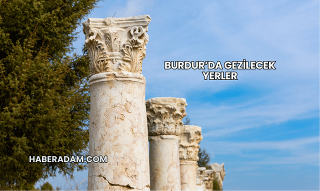 Burdur’da Gezilecek Yerler