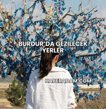 Burdur’da Gezilecek Yerler