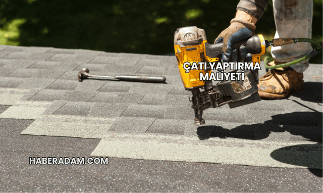 Çatı Yaptırma Maliyeti