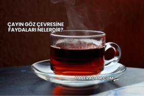 Çayın Göz Çevresine Faydaları Nelerdir?