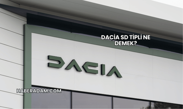 Dacia SD Tipli Ne Demek?