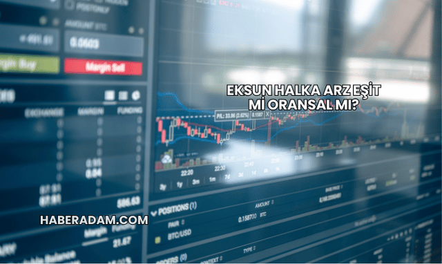 Eksun Halka Arz Eşit mi Oransal mı?