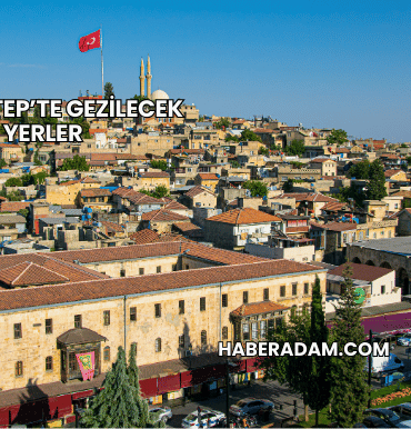 Gaziantep’te Gezilecek Yerler