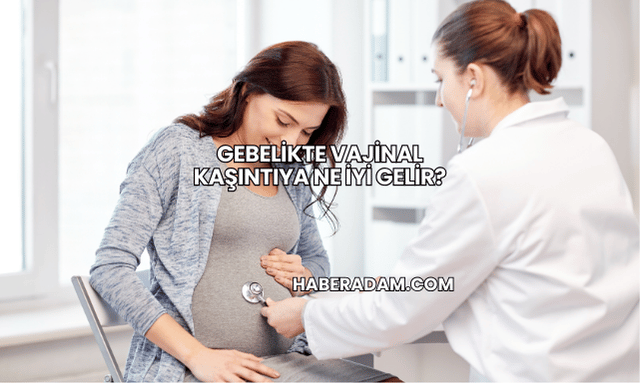 Gebelikte Vajinal Kaşıntıya Ne İyi Gelir?