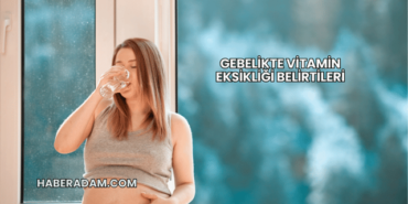Gebelikte Vitamin Eksikliği Belirtileri