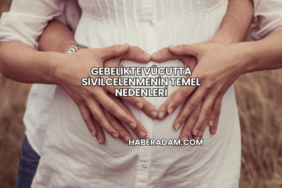 Gebelikte Vücutta Sivilcelenmenin Temel Nedenleri