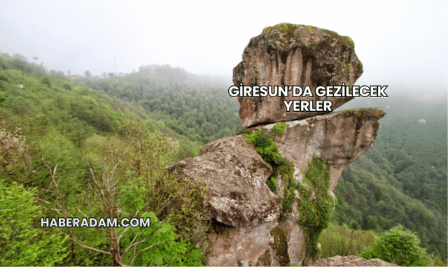 Giresun’da Gezilecek Yerler