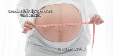 Hamileliğin ilk haftası sırt ağrısı