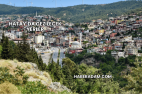 Hatay’da Gezilecek Yerler