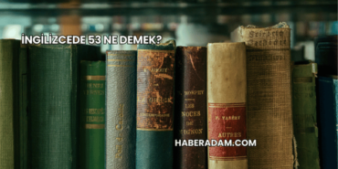 İngilizcede 53 Ne Demek?