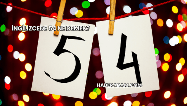 İngilizcede 54 Ne Demek?