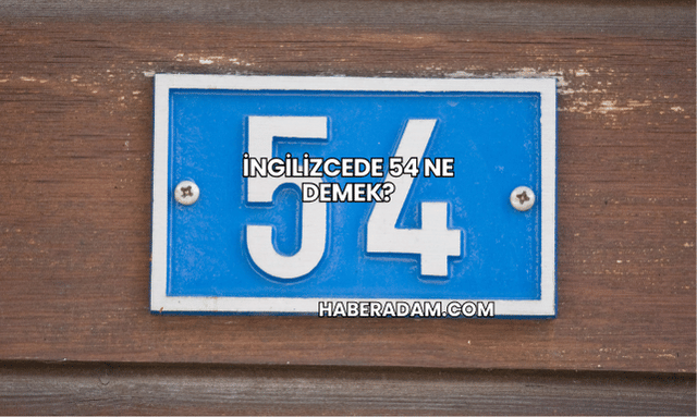 İngilizcede 54 Ne Demek?