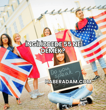 İngilizcede 55 Ne Demek?