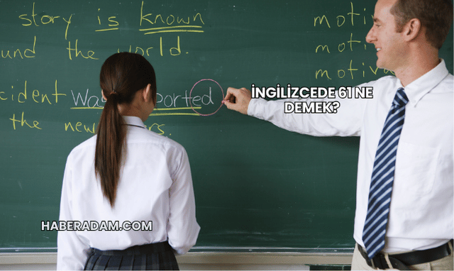 İngilizcede 61 Ne Demek?