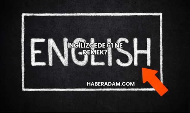 İngilizcede 61 Ne Demek?