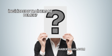 İngilizcede Trainers Ne Demek?