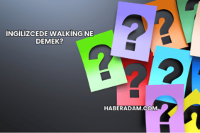 İngilizcede Walking Ne Demek?