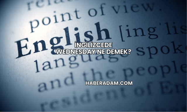 İngilizcede Wednesday Ne Demek?