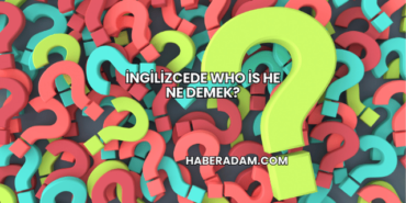 İngilizcede Who is he Ne Demek?