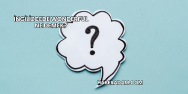 İngilizcede Wonderful Ne Demek?