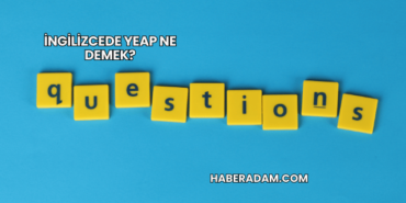 İngilizcede Yeap Ne Demek?