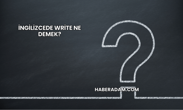 İngilizcede write ne demek?