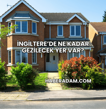 İngiltere’de Ne Kadar Gezilecek Yer Var?