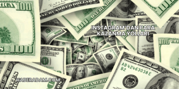 Instagram’dan Para Kazanma Yolları