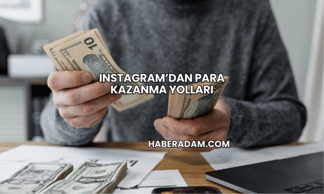 Instagram’dan Para Kazanma Yolları