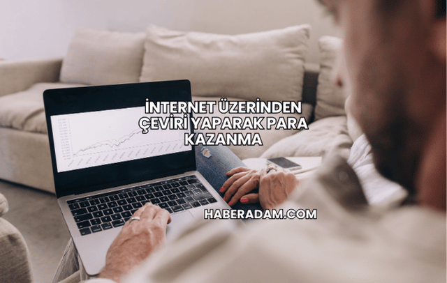 İnternet Üzerinden Çeviri Yaparak Para Kazanma