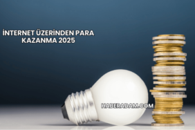 İnternet Üzerinden Para Kazanma 2025