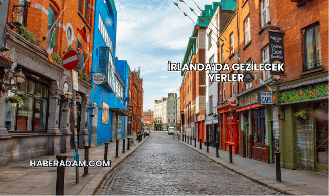 İrlanda’da Gezilecek Yerler