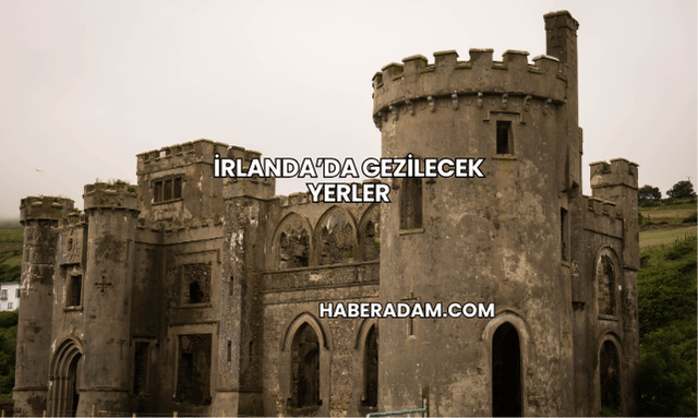 İrlanda’da Gezilecek Yerler