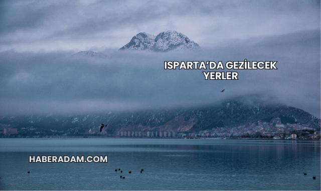 Isparta’da Gezilecek Yerler