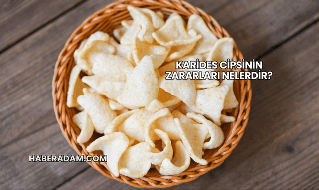 Karides Cipsinin Zararları Nelerdir?