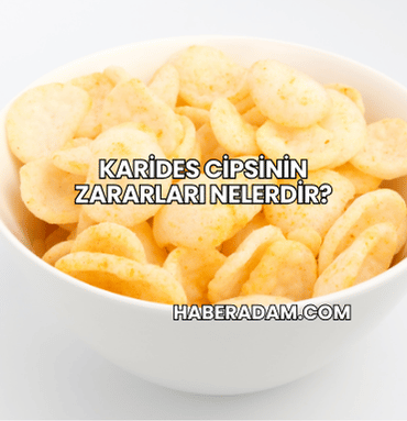 Karides Cipsinin Zararları Nelerdir?