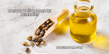 Kastor Yağı Zararları Nelerdir?