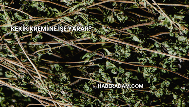Kekik Kremi Ne İşe Yarar?
