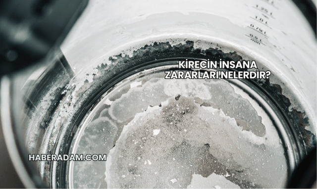 Kirecin İnsana Zararları Nelerdir?