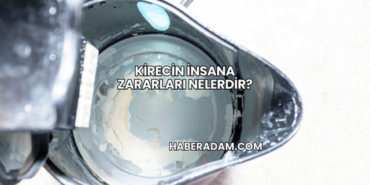 Kirecin İnsana Zararları Nelerdir?