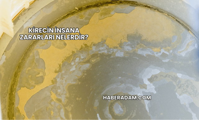 Kirecin İnsana Zararları Nelerdir?