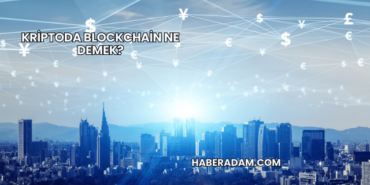 Kriptoda Blockchain Ne Demek?