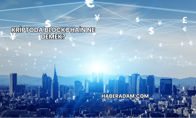 Kriptoda Blockchain Ne Demek?