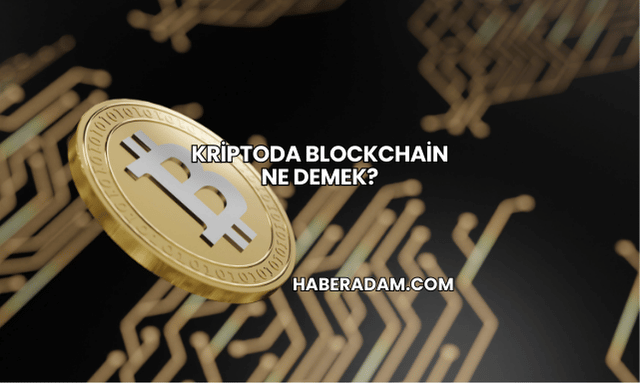 Kriptoda Blockchain Ne Demek?