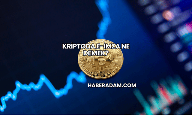 Kriptoda E-İmza Ne Demek?