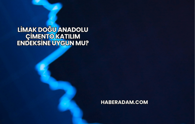 Limak Doğu Anadolu Çimento Katılım Endeksine Uygun mu?