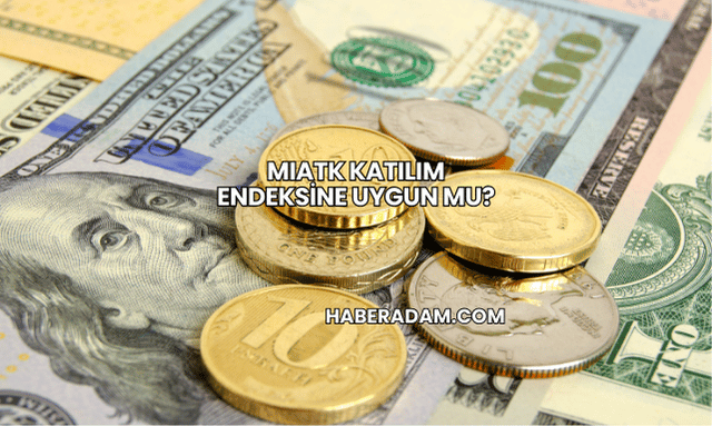 MIATK Katılım Endeksine Uygun mu?