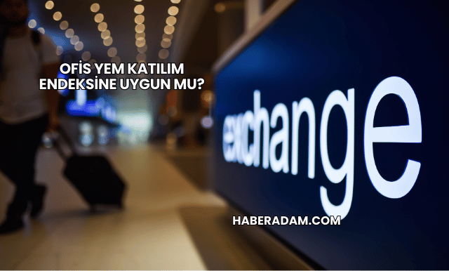 Ofis Yem Katılım Endeksine Uygun mu?